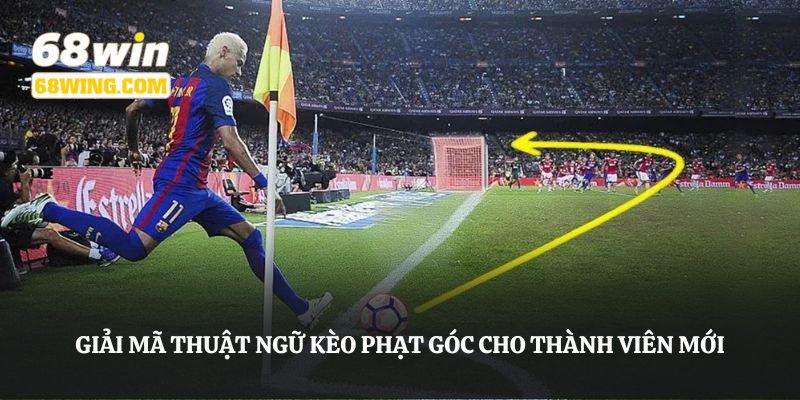 Giải mã thuật ngữ kèo phạt góc cho thành viên 68WIN